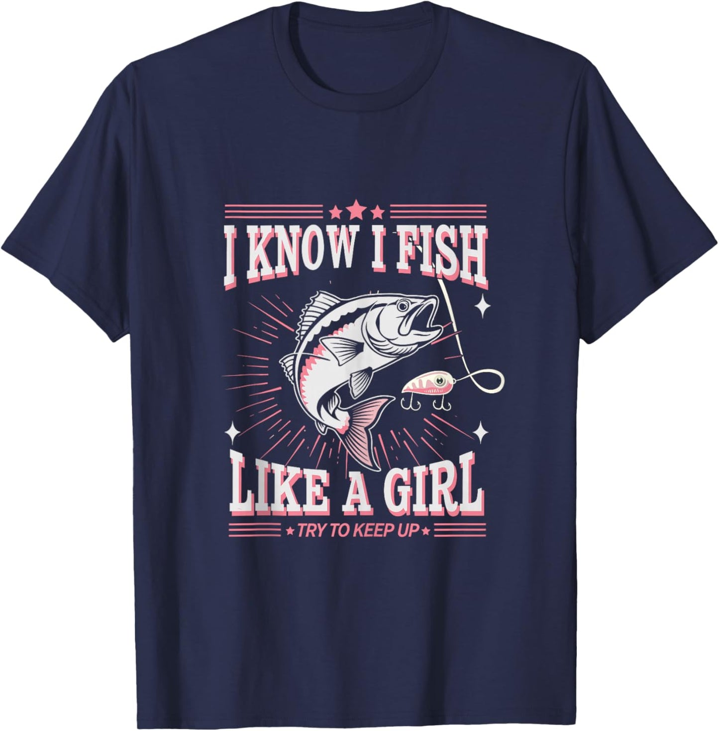 Fish Like a Girl Fish Fun Fishing Girls Funny Fisherman Joke T-Shirt - T-Shirt | Navy