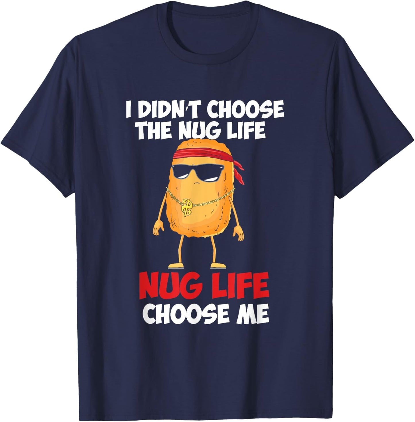 Funny Chicken Nugget "Nug Life" T-Shirt - T-Shirt | Navy