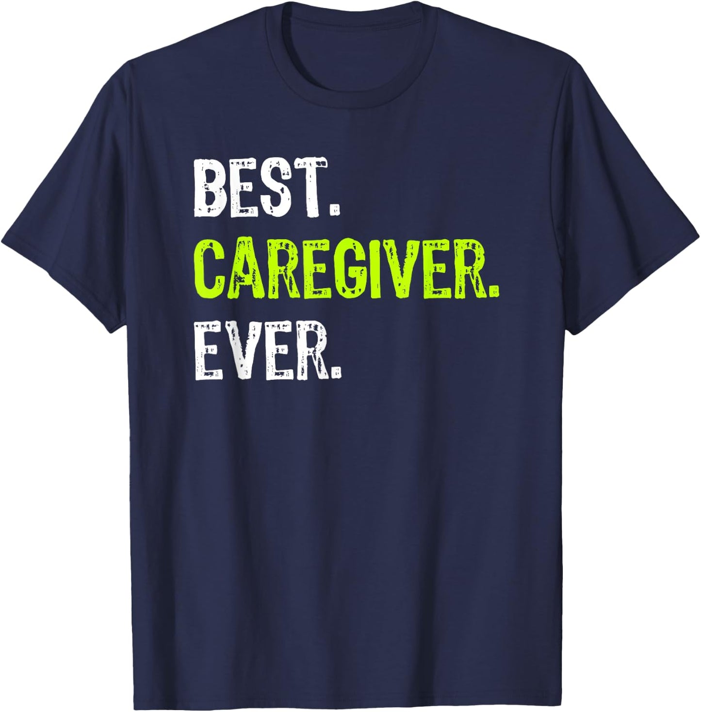 Best CAREGIVER Ever T-Shirt - T-Shirt | Navy