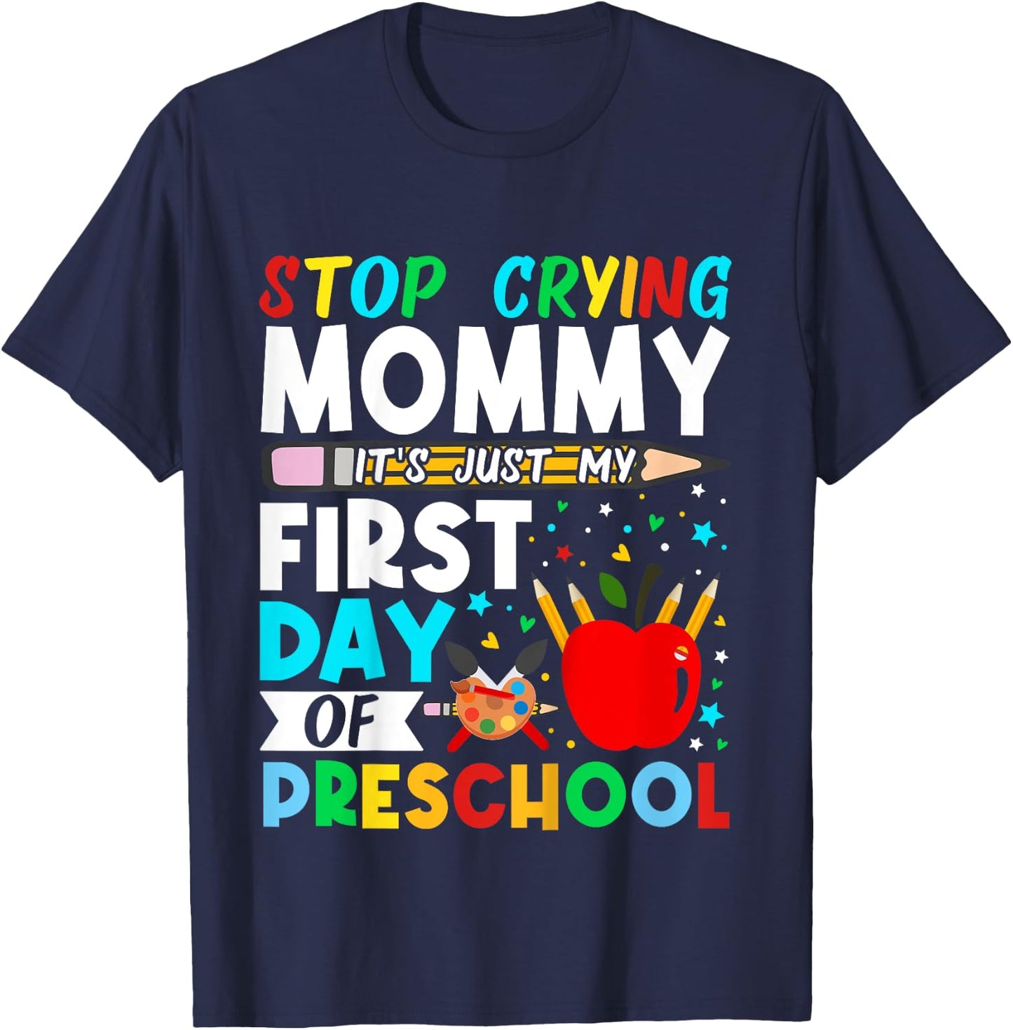 Kids Preschool Stop Crying Mommy Just My First Day Of Preschool T-Shirt - T-Shirt | Navy