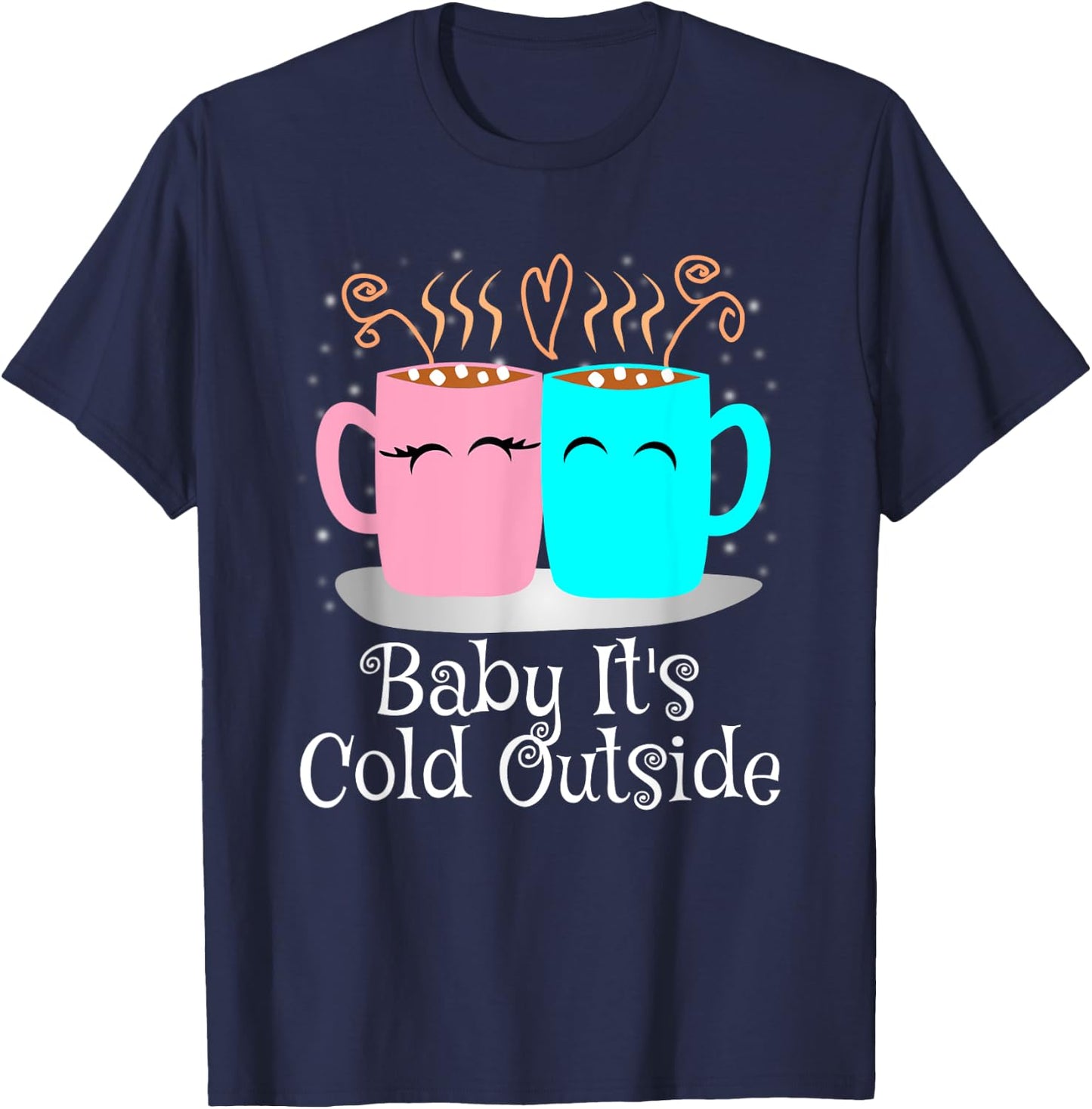 Baby It's Cold Outside Shirt Holiday Coffee Lover T Shirt T-Shirt - T-Shirt | Navy