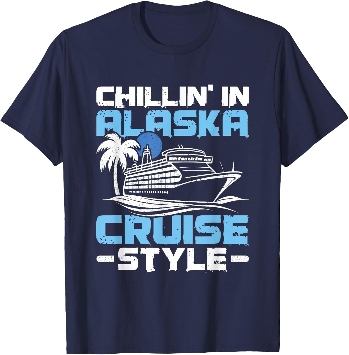 Chillin' In Alaska - Alaska Cruise Trip T-Shirt - T-Shirt | Navy