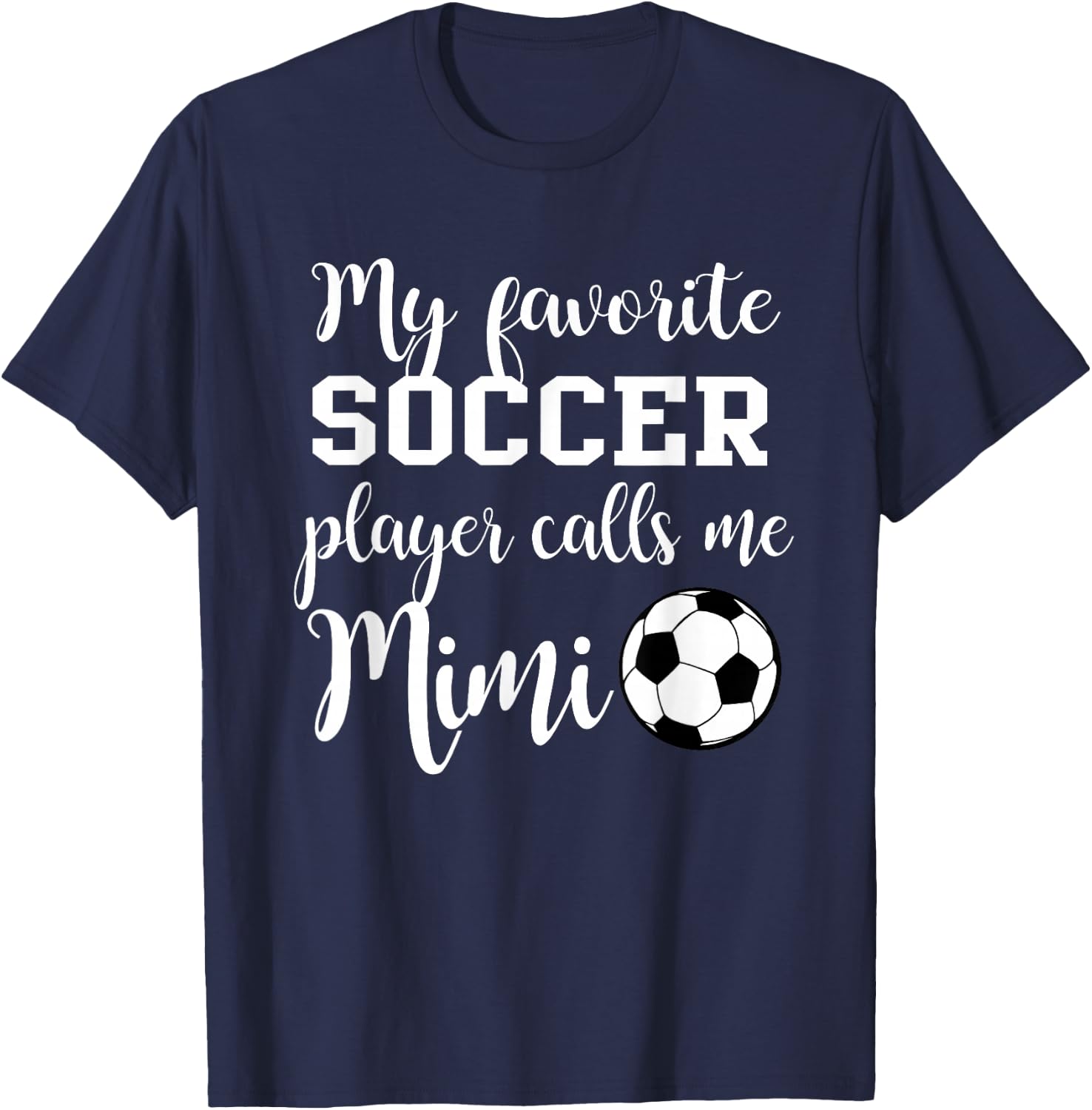 My Favorite Soccer Player Calls me Mimi T-Shirt - T-Shirt | Navy