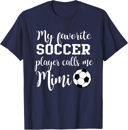 My Favorite Soccer Player Calls me Mimi T-Shirt - T-Shirt | Navy