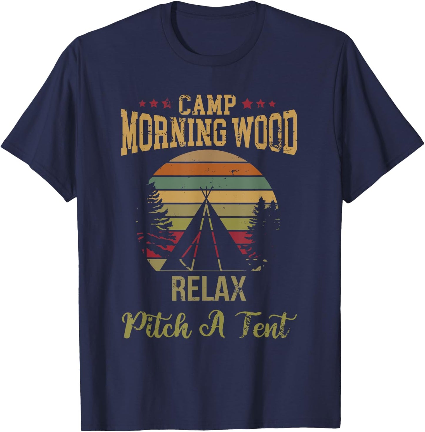 Morning Wood Camp Relax pitch a Tent Enjoy the Morning Wood T-Shirt - T-Shirt | Navy