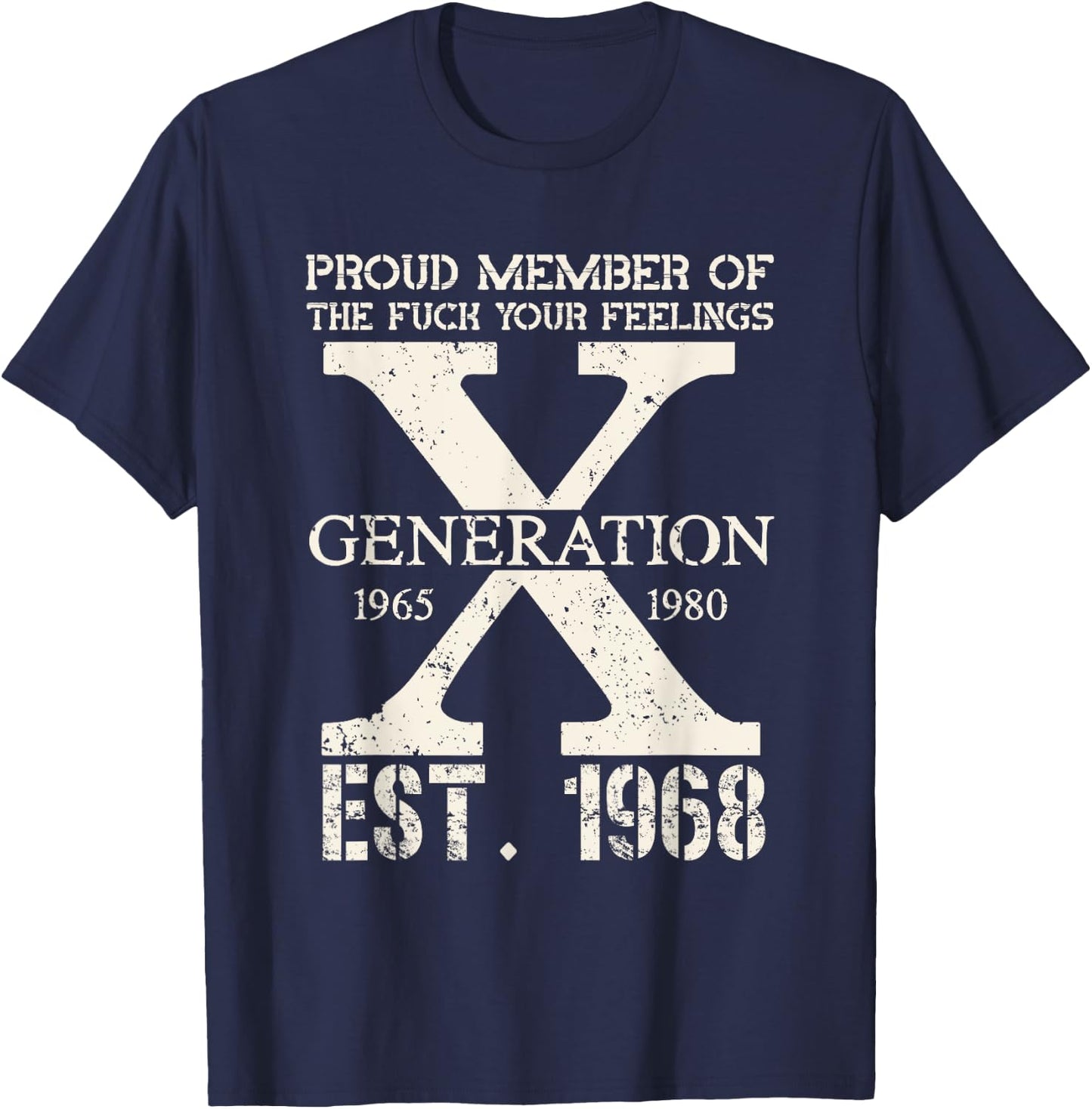 Proud Member Of The F Your Feelings Generation X 1968 T-Shirt - T-Shirt | Navy