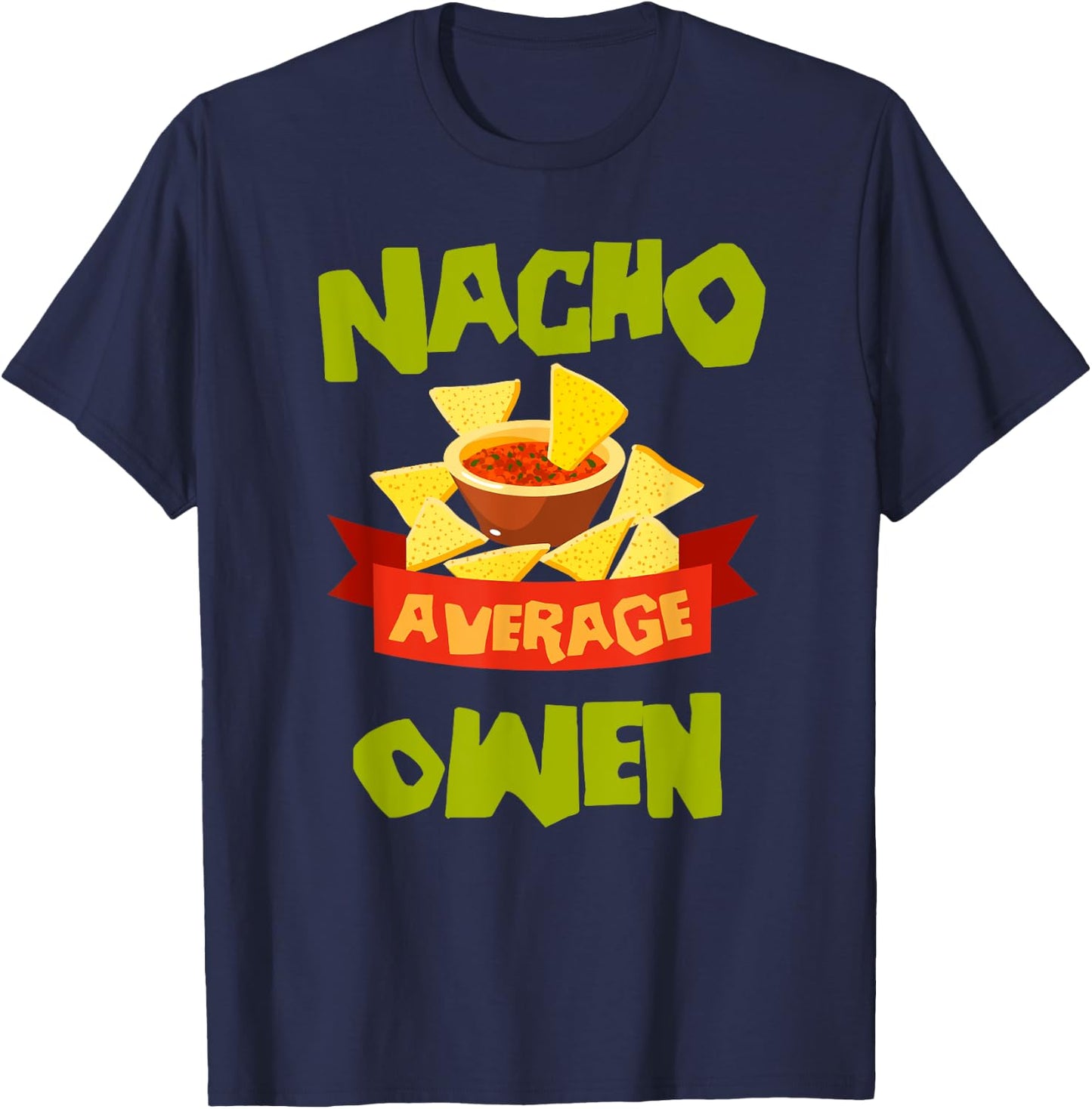 Custom Mexican Christmas Father's Day Name Nacho Average Owen Funny Birthday Personalized Name Gift T-Shirt - T-Shirt | Navy