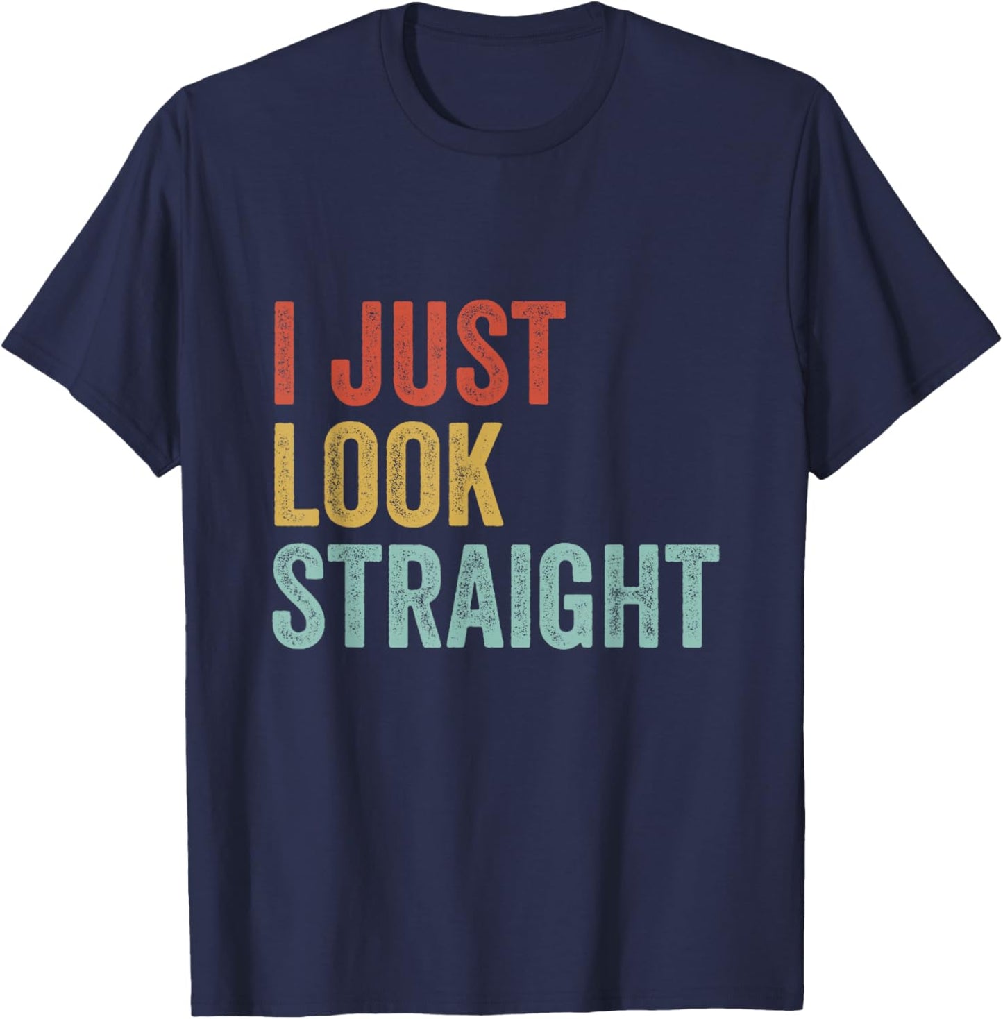 LGBTQ Gay Pride Lesbian Queer I Just Look Straight T-Shirt - T-Shirt | Navy