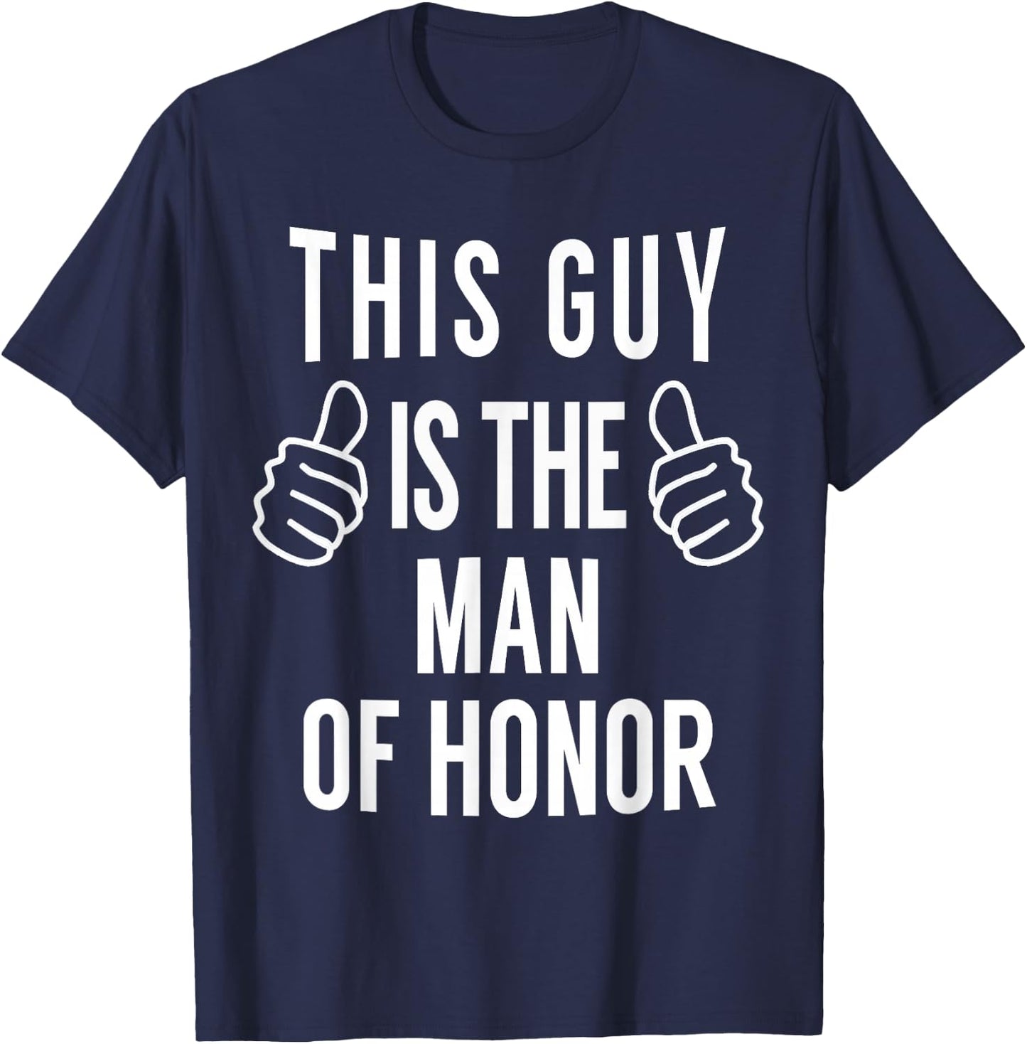 This Guy is The Man of Honor - Funny Man of Honor T Shirt T-Shirt - T-Shirt | Navy