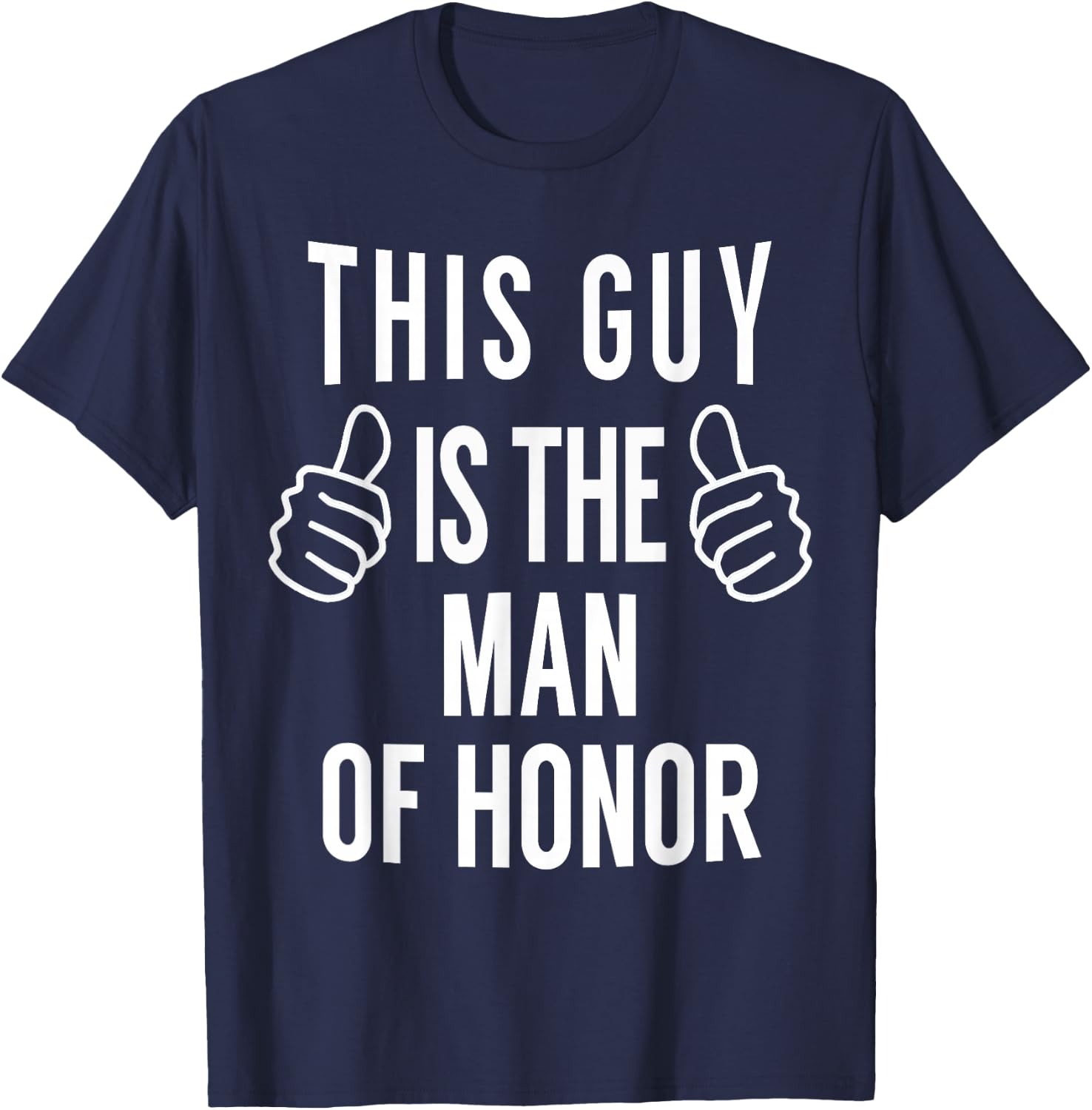 This Guy is The Man of Honor - Funny Man of Honor T Shirt T-Shirt - T-Shirt | Navy