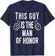 This Guy is The Man of Honor - Funny Man of Honor T Shirt T-Shirt - T-Shirt | Navy