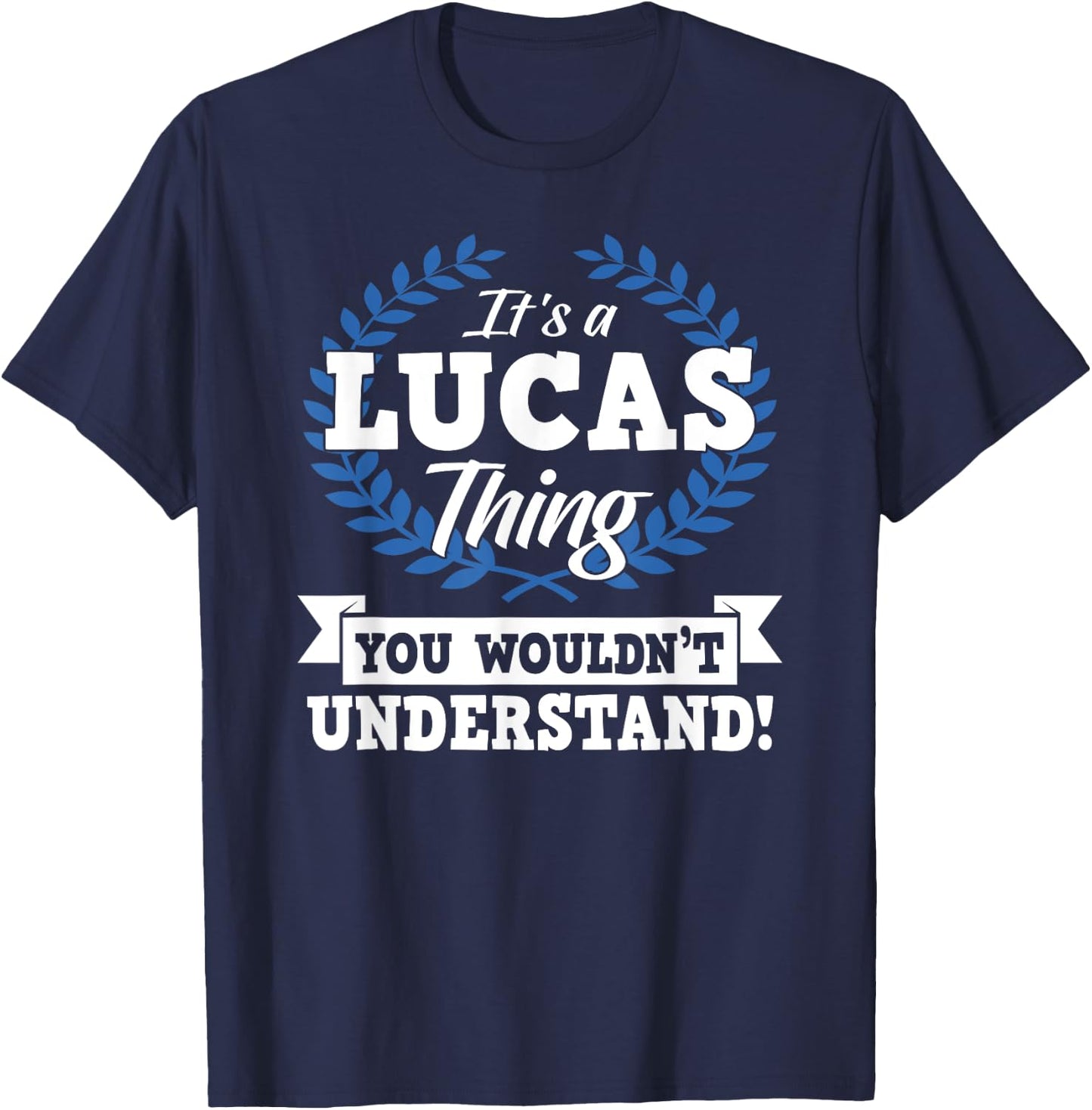 It's A Lucas Thing You Wouldn't Understand Name T-Shirt - T-Shirt | Navy