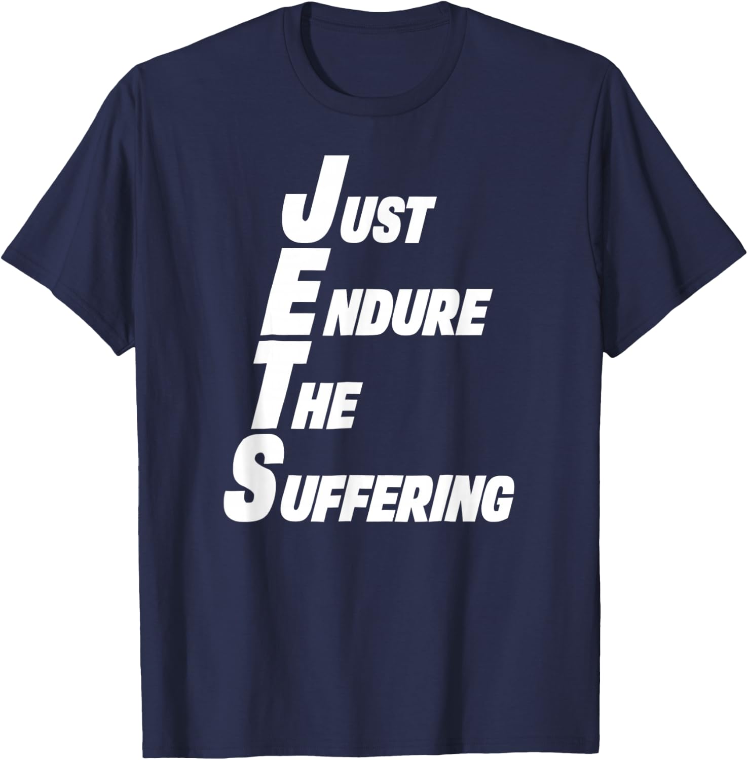 Jets Shirt Just Endure The Suffering T-Shirt - T-Shirt | Navy