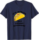 It's Always Taco Tuesday Somewhere T-Shirt - T-Shirt | Navy