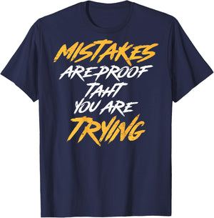 Motivational Saying Mistakes Are Proof That You're Trying T-Shirt - T-Shirt | Navy