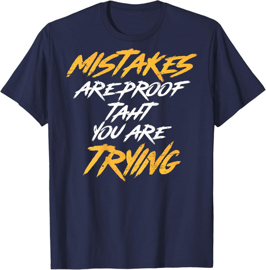 Motivational Saying Mistakes Are Proof That You're Trying T-Shirt - T-Shirt | Navy