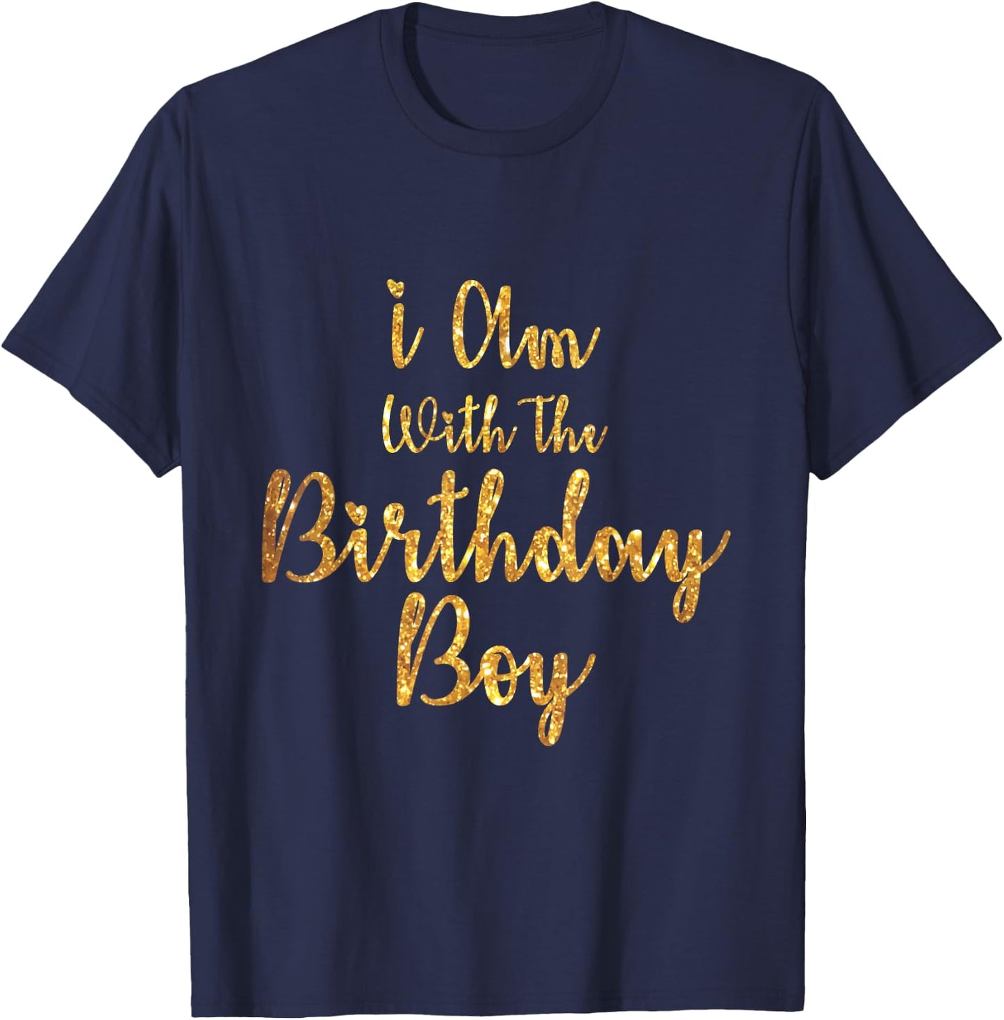 I Am With The Birthday Boy-Birthday Crew T-Shirt - T-Shirt | Navy