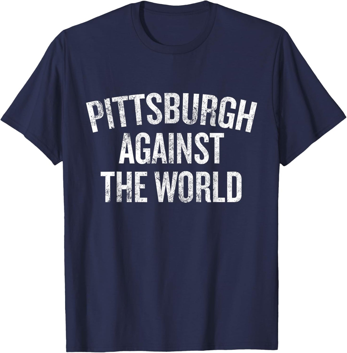 Pittsburgh Against the World Funny Local Pride Humor T-Shirt - T-Shirt | Navy
