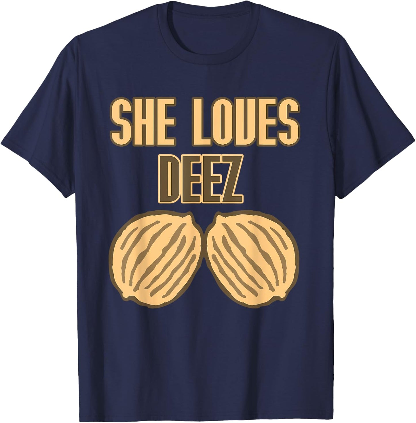 She Loves Deez Nuts Funny T-Shirt - T-Shirt | Navy
