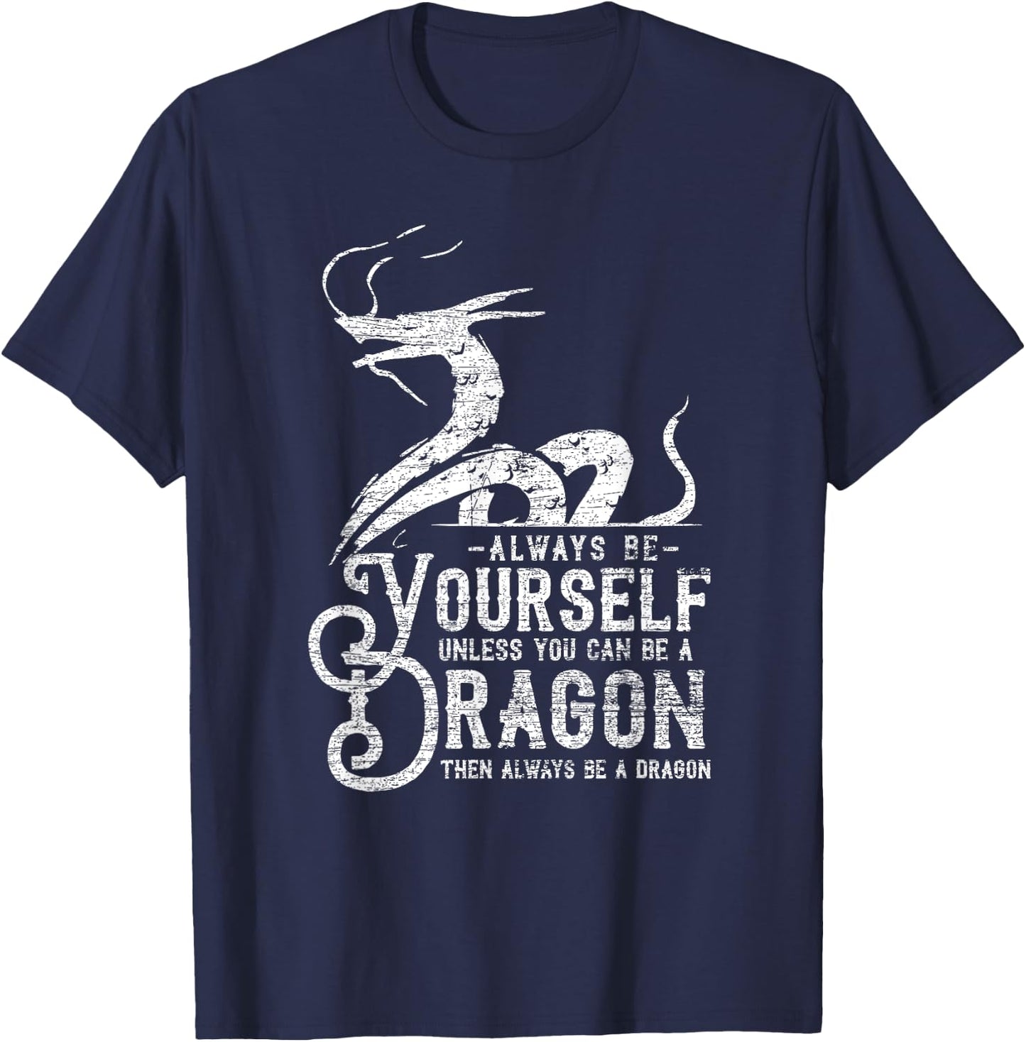 Always Be A Dragon T-Shirt - T-Shirt | Navy