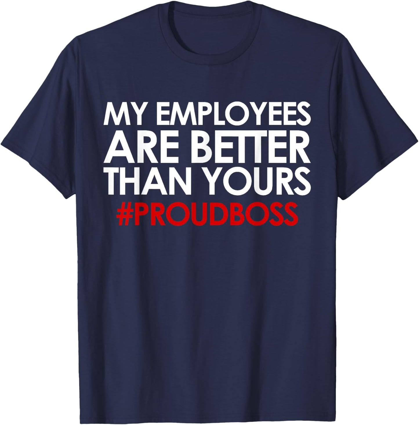 Employee Appreciation Gifts Funny Boss Gift T-Shirt - T-Shirt | Navy