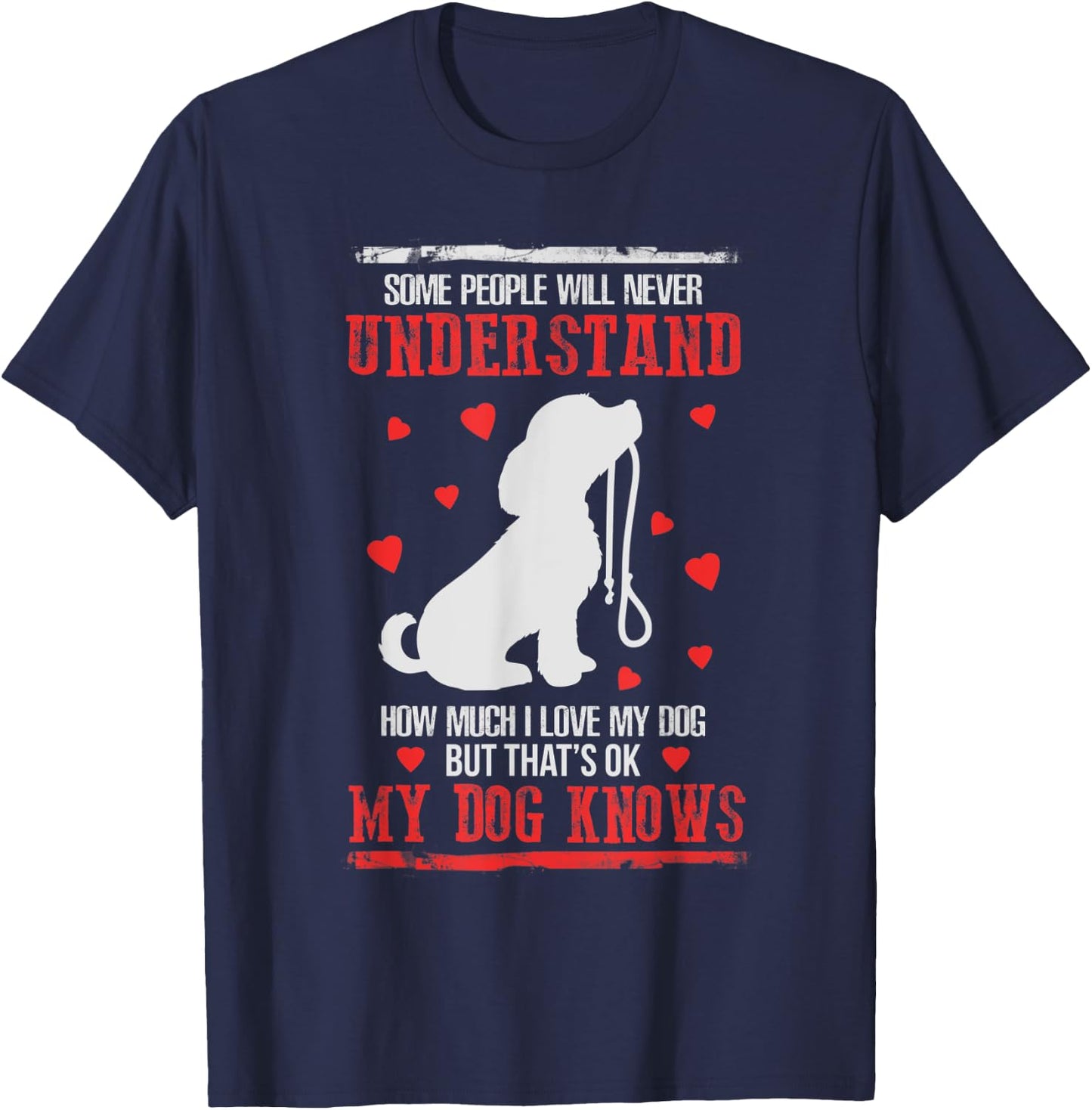 Some People Will Never Understand My Dogs Love T-Shirt - T-Shirt | Navy