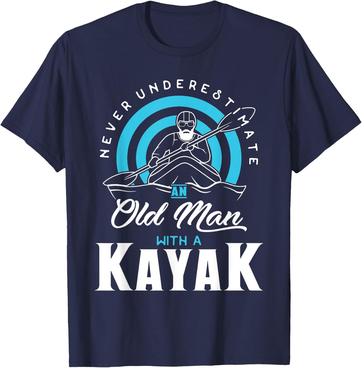 Never Underestimate an Old Man with a Kayak T-Shirt - T-Shirt | Navy