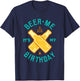 Beer Me It's My Birthday Beer Lover Drinking Shirt T-Shirt - T-Shirt | Navy