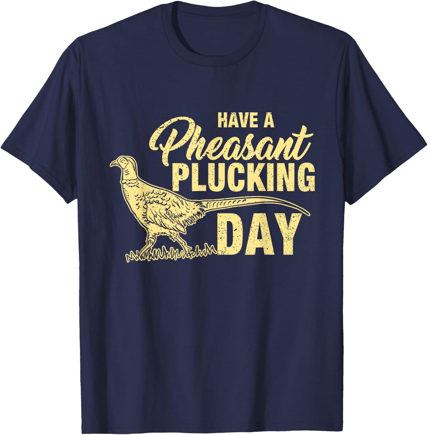 Funny Pheasant Hunting Plucking T Shirt Gift T-Shirt - T-Shirt | Navy