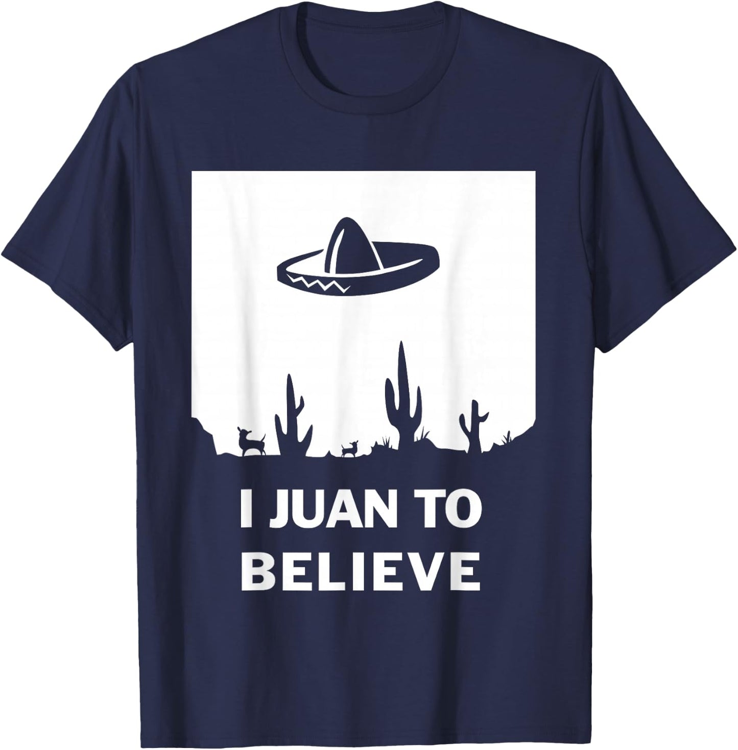I Juan To Believe | Funny Sombrero Mexican T-Shirt - T-Shirt | Navy