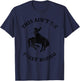 This Ain't My First Rodeo Bronc Horse Riding Cowboy Cowgirl T-Shirt - T-Shirt | Navy