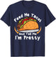 Feed Me Tacos and Tell Me I'm PrettyFunny Girls Tacos Lover T-Shirt - T-Shirt | Navy