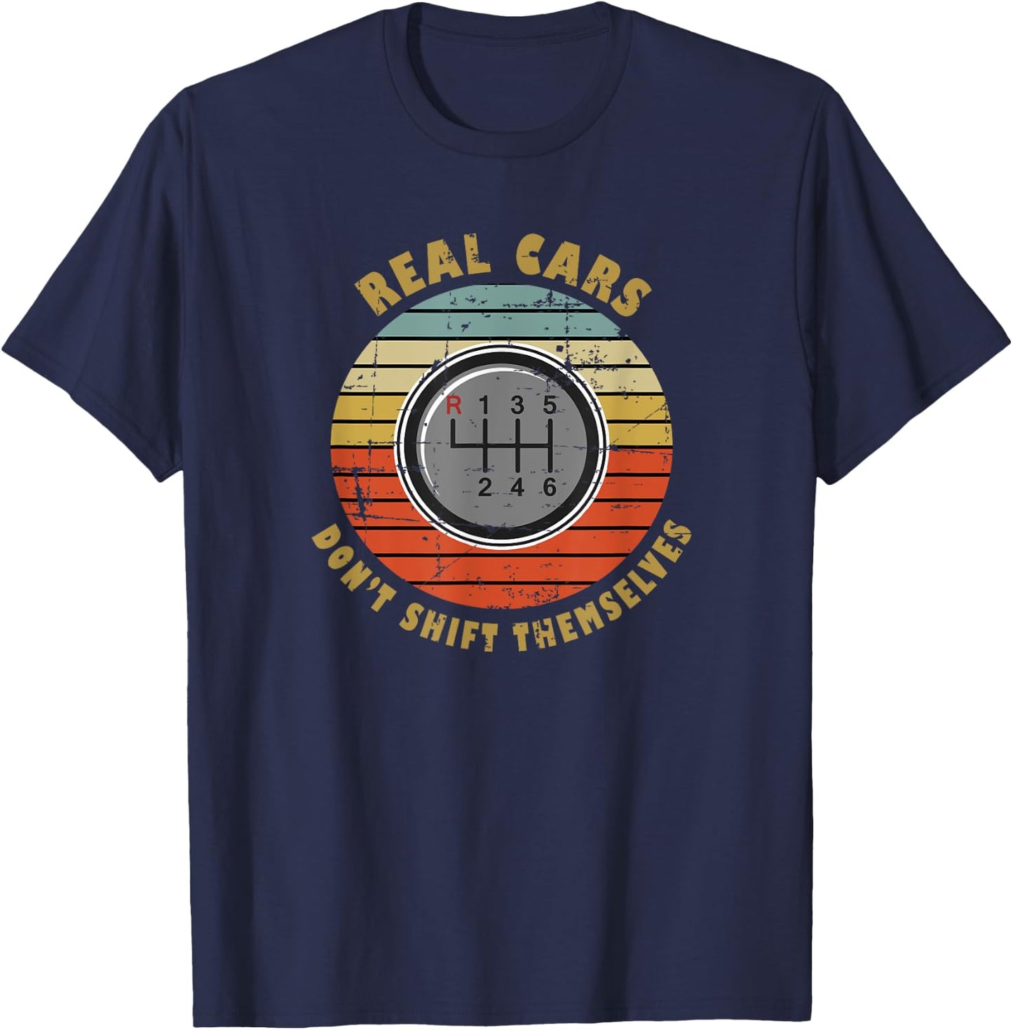 Real Cars Dont Shift Themselves Manual Transmission T-Shirt - T-Shirt | Navy