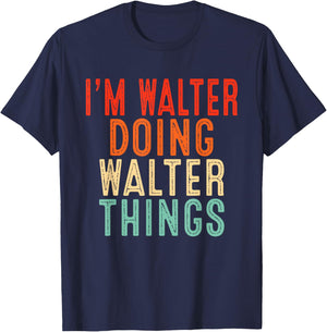 I'm WALTER Doing WALTER Things Funny Gifts Christmas Idea T-Shirt - T-Shirt | Navy