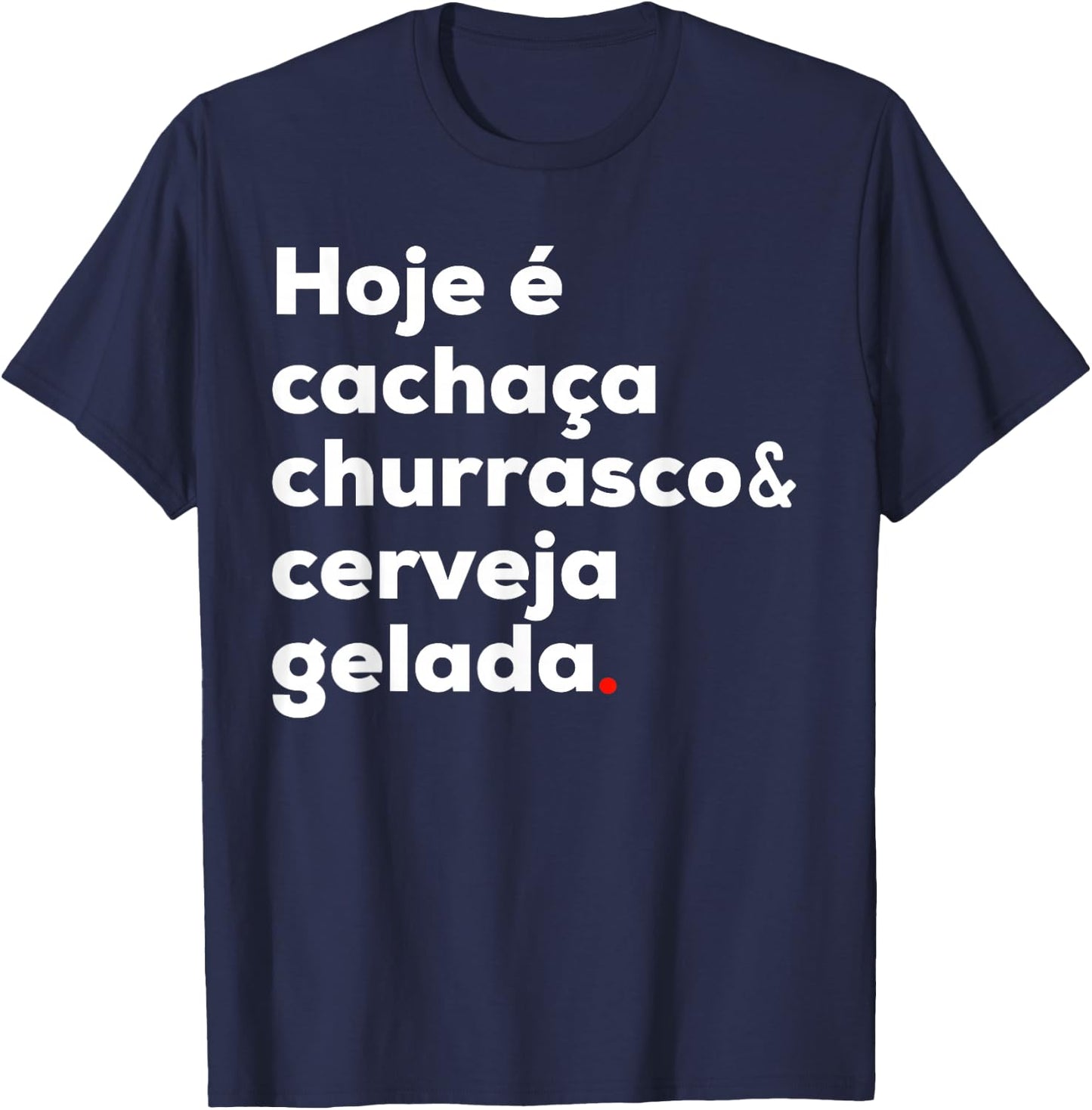 Cachaca Churrasco Cerveja Brazil Brazil Brazilian T-Shirt - T-Shirt | Navy