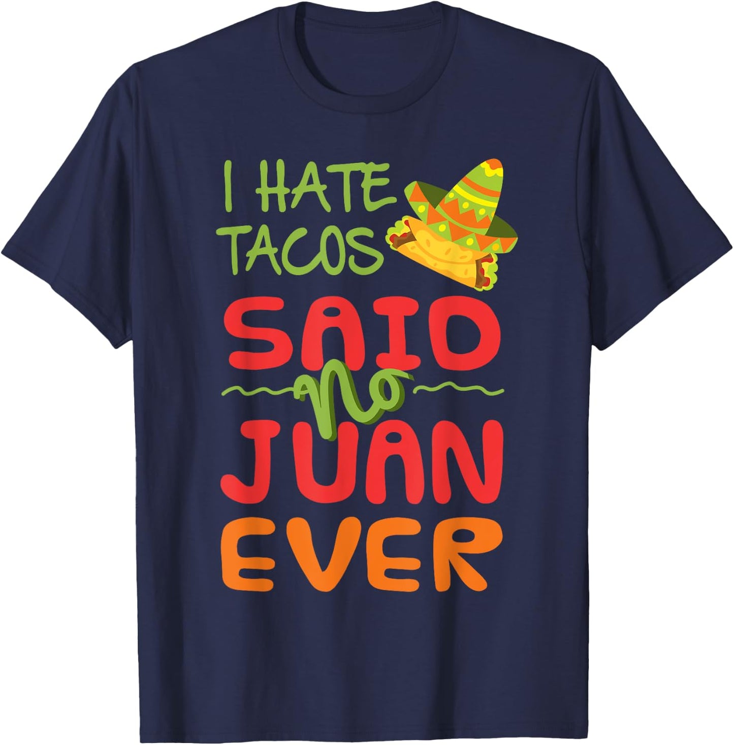 Taco Tuesday I Hate Tacos Funny Mexican Food T Shirt T-Shirt - T-Shirt | Navy