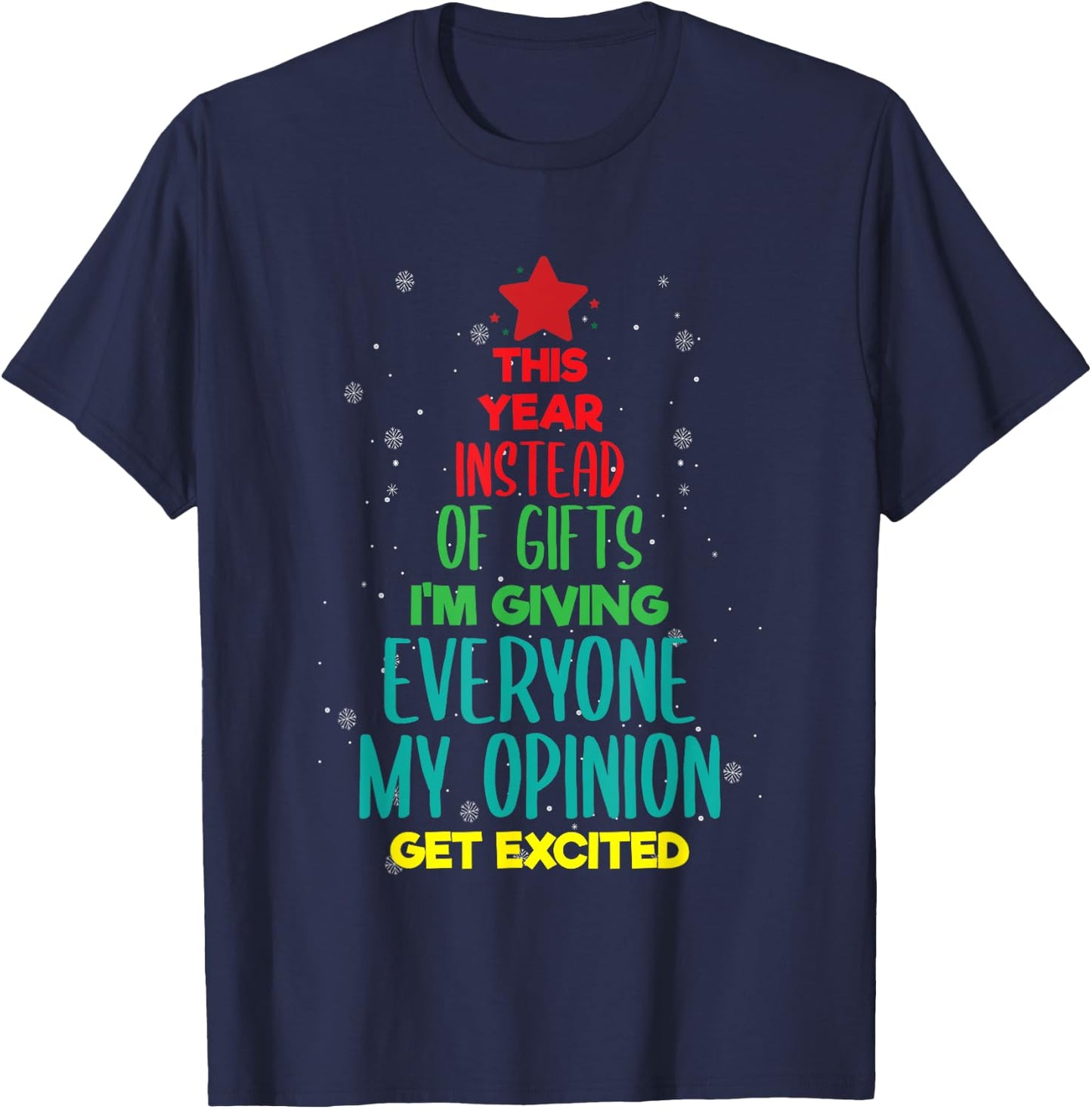This Year Instead Of Gifts I'm Giving Everyone My Opinion T-Shirt - T-Shirt | Navy