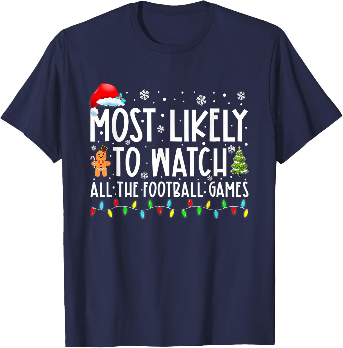 Most Likely To Watch All The Football Games Christmas Xmas T-Shirt - T-Shirt | Navy