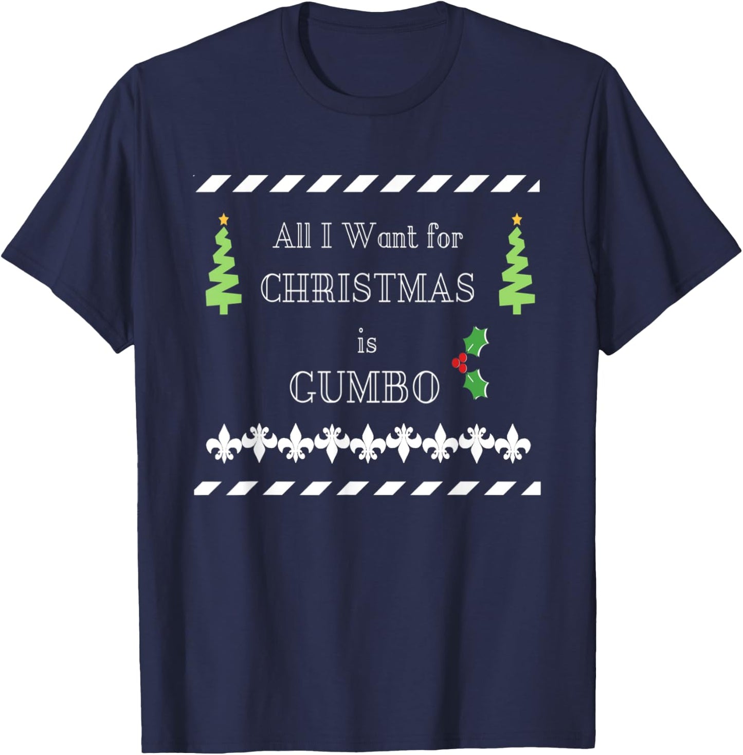 All I Want Is Gumbo Cajun Louisiana Christmas T-Shirt - T-Shirt | Navy