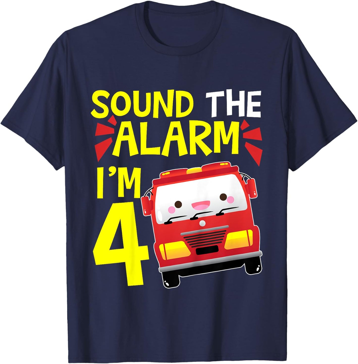Kids Sound the Alarm I'm 4 Firetruck Four Years Old Birthday T-Shirt - T-Shirt | Navy