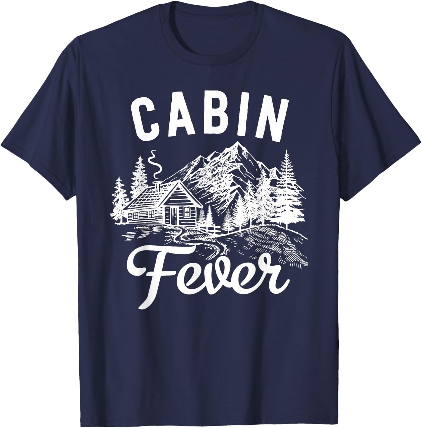Nature & Outdoor Lover - Cabin Fever T-Shirt - T-Shirt | Navy
