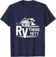 Funny Roadtrip Travel RV There Yet Camping T-Shirt - T-Shirt | Navy