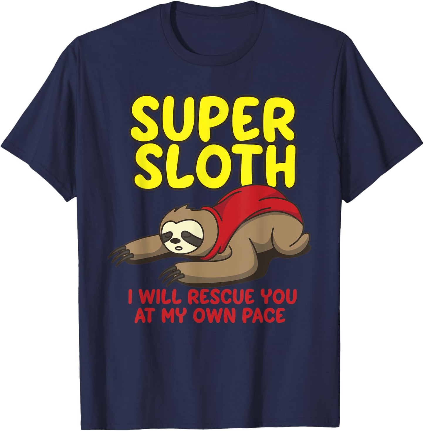 Cool Super Sloth I Will Rescue You At My Own Pace Shirt Gift T-Shirt - T-Shirt | Navy