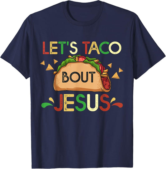 Let's Taco Bout Jesus Cinco De Mayo Pun Gift Mexican T-Shirt - T-Shirt | Navy