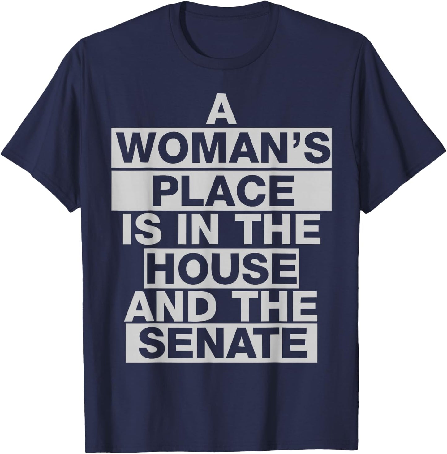 A woman's place is in the house and the senate Vote T-Shirt - T-Shirt | Navy