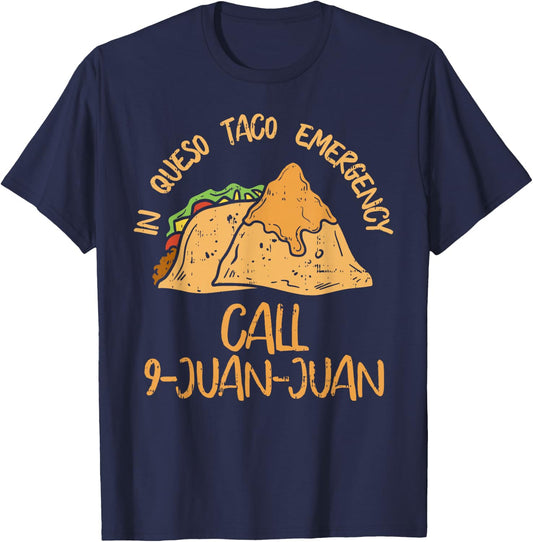 In Queso Emergency Cinco De Mayo Shirt Taco Call 9 Juan T-Shirt - T-Shirt | Navy