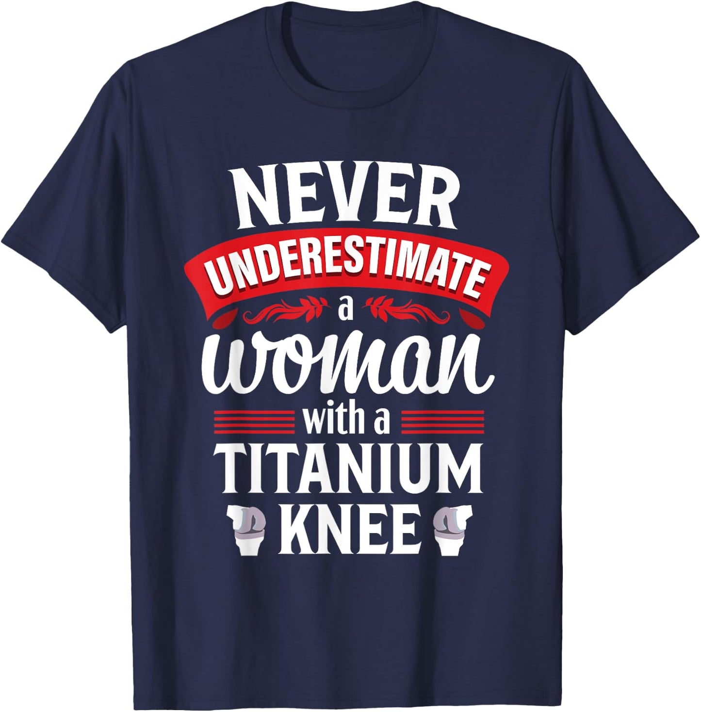 Knee Replacement Funny Woman Surgery Recovery T-Shirt - T-Shirt | Navy