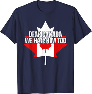 Dear Canada We Hate Him Too Anti Trump Political Protest T-Shirt - T-Shirt | Navy