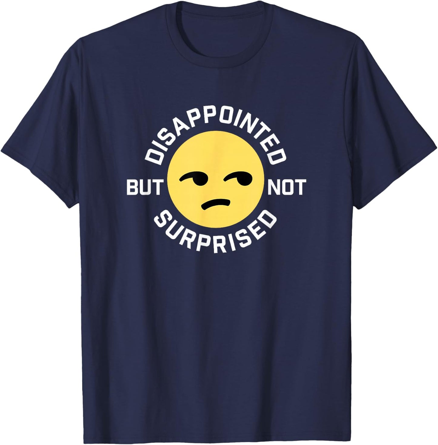 Disappointed But Not Surprised Unamused Emoticon T-Shirt - T-Shirt | Navy