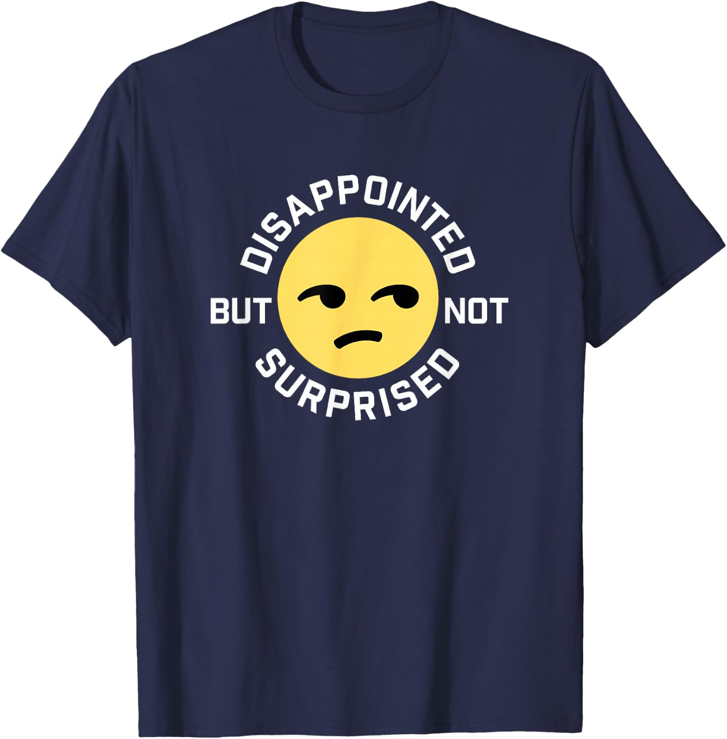 Disappointed But Not Surprised Unamused Emoticon T-Shirt - T-Shirt | Navy